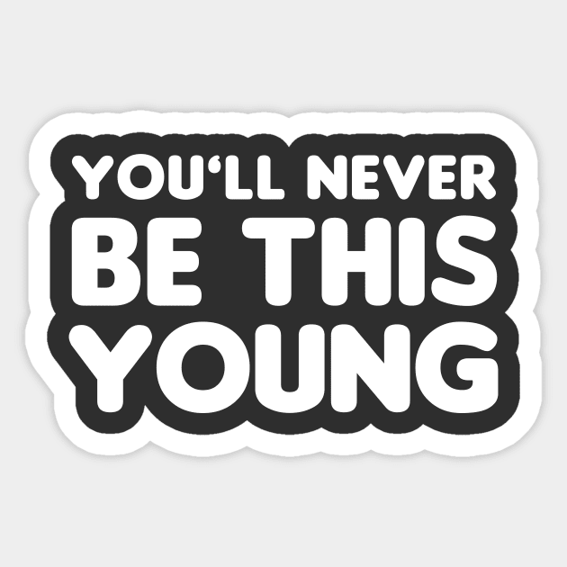 You'll never be this young Sticker by Friki Feliz